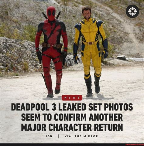 deadpool 3 leaks|Deadpool 3 Leaked Set Photos Seem to Confirm Another Major。